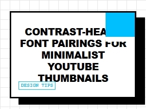 Contrast-Heavy Font Pairings for Minimalist Thumbnails