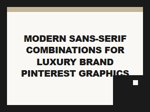 Modern Sans-Serif Pairs for Luxury Graphics