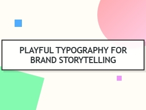 Adding Whimsy: Fonts That Tell Playful Stories
